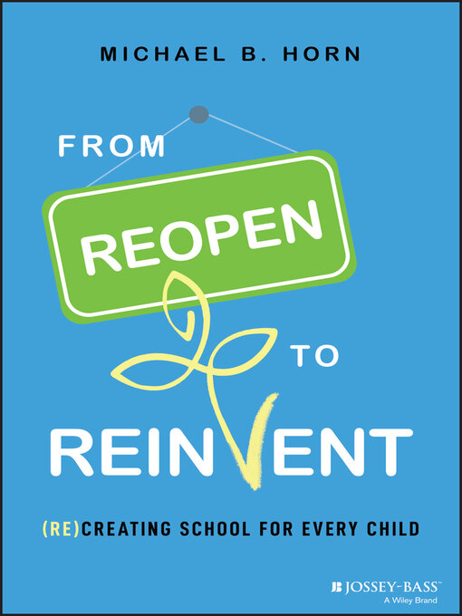 Title details for From Reopen to Reinvent by Michael B. Horn - Available